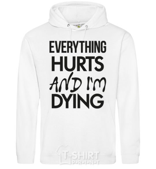 Men`s hoodie Everything hurts and i'm dying White фото