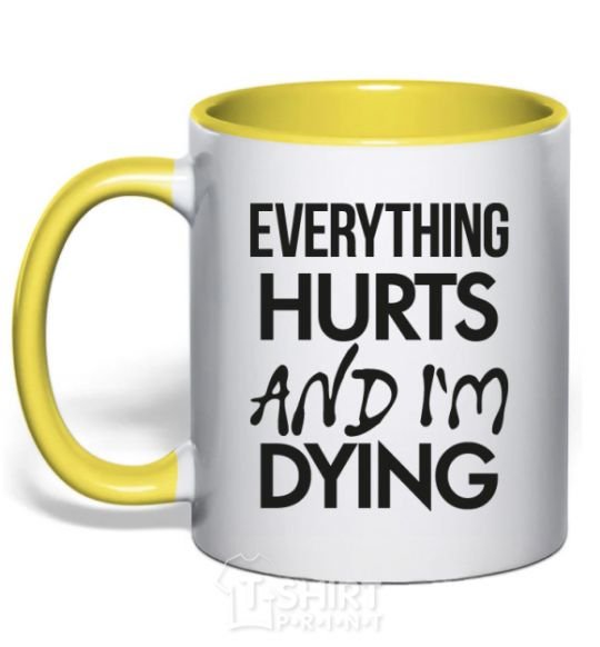 Mug with a colored handle Everything hurts and i'm dying yellow фото