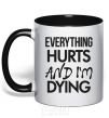 Mug with a colored handle Everything hurts and i'm dying black фото