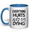 Mug with a colored handle Everything hurts and i'm dying royal-blue фото