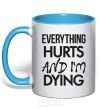 Mug with a colored handle Everything hurts and i'm dying sky-blue фото