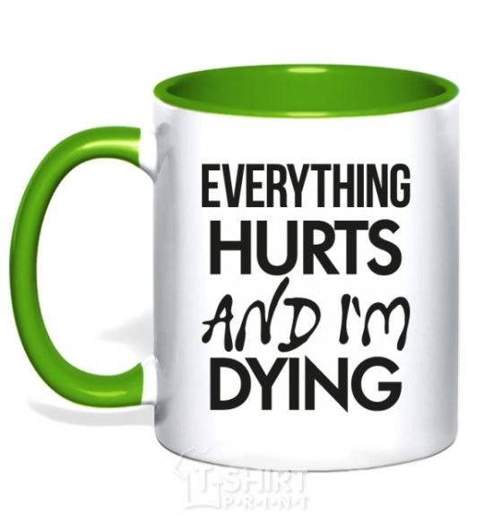 Чашка с цветной ручкой Everything hurts and i'm dying Зеленый фото
