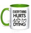 Mug with a colored handle Everything hurts and i'm dying kelly-green фото