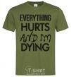 Men's T-Shirt Everything hurts and i'm dying millennial-khaki фото