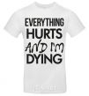 Men's T-Shirt Everything hurts and i'm dying White фото