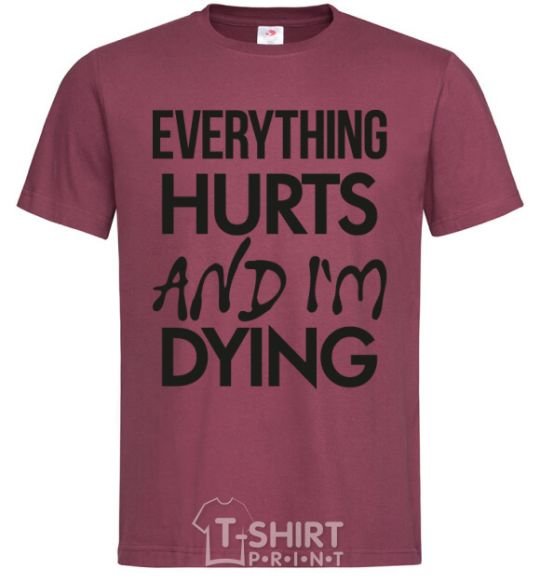 Men's T-Shirt Everything hurts and i'm dying burgundy фото