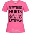 Women's T-shirt Everything hurts and i'm dying heliconia фото