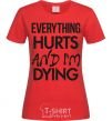 Women's T-shirt Everything hurts and i'm dying red фото