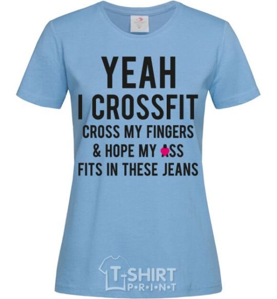 Women's T-shirt Cross my fingers, hope my ass fits in these jeans sky-blue фото