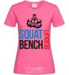 Женская футболка Squat bench deadlift Ярко-розовый фото