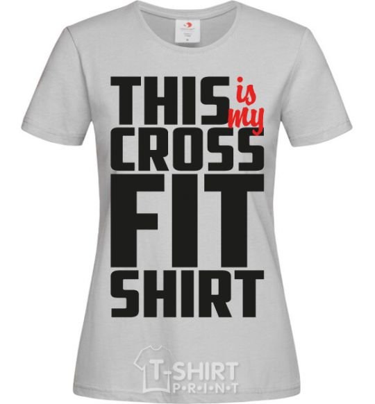 Женская футболка This is my crossfit shirt Серый фото