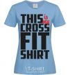 Women's T-shirt This is my crossfit shirt sky-blue фото