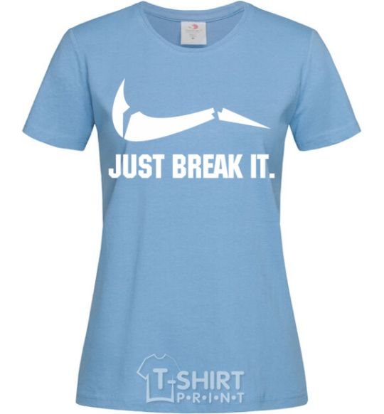 Women's T-shirt Just break it sky-blue фото