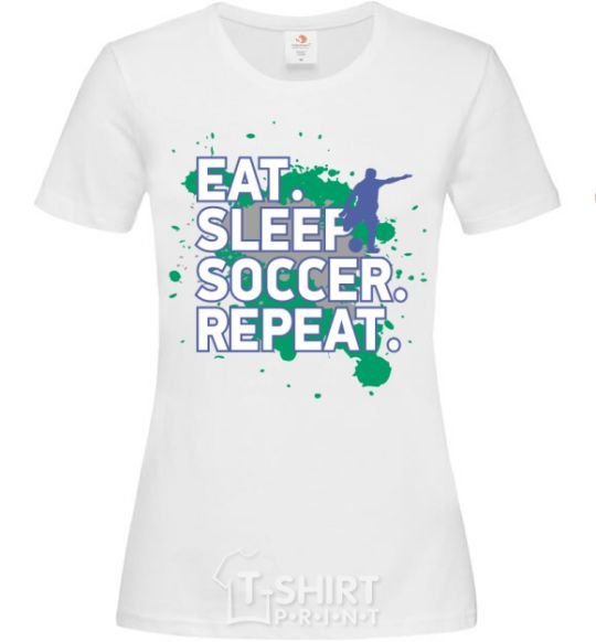 Women's T-shirt Eat sleep soccer repeat White фото