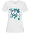 Women's T-shirt Eat sleep soccer repeat White фото