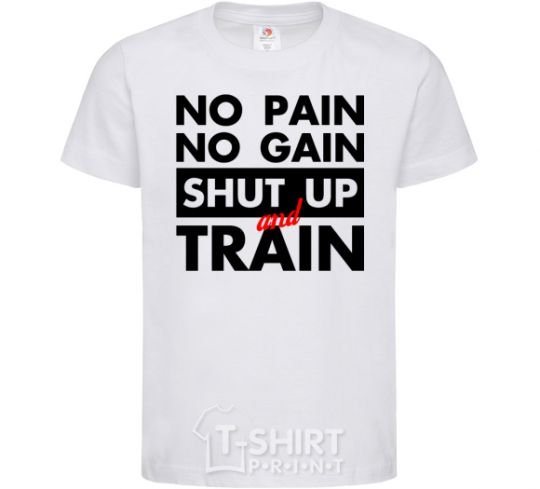 Детская футболка No pain no gain shut up and train Белый фото