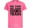 Kids T-shirt No pain no gain shut up and train heliconia фото