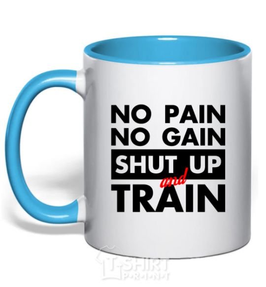 Mug with a colored handle No pain no gain shut up and train sky-blue фото