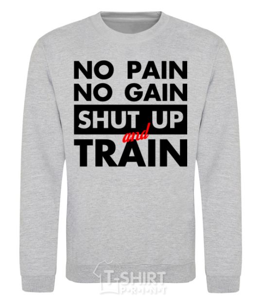 Sweatshirt No pain no gain shut up and train sport-grey фото