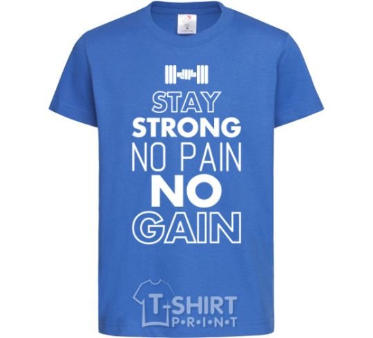 Kids T-shirt Stay strong no pain no gain royal-blue фото