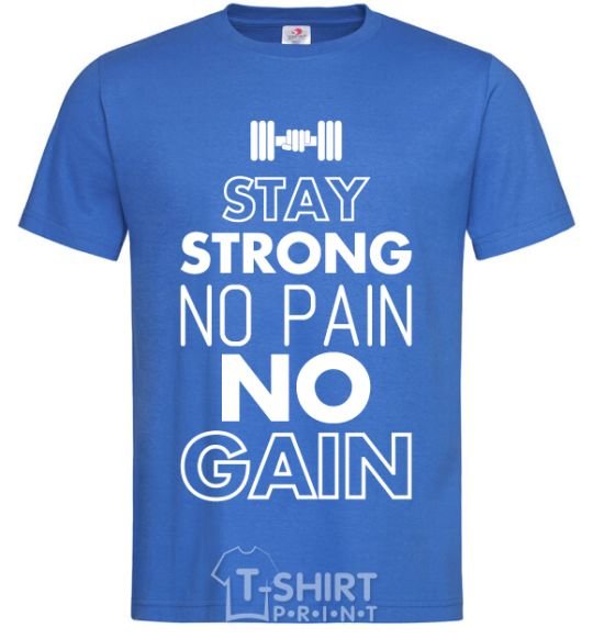 Men's T-Shirt Stay strong no pain no gain royal-blue фото