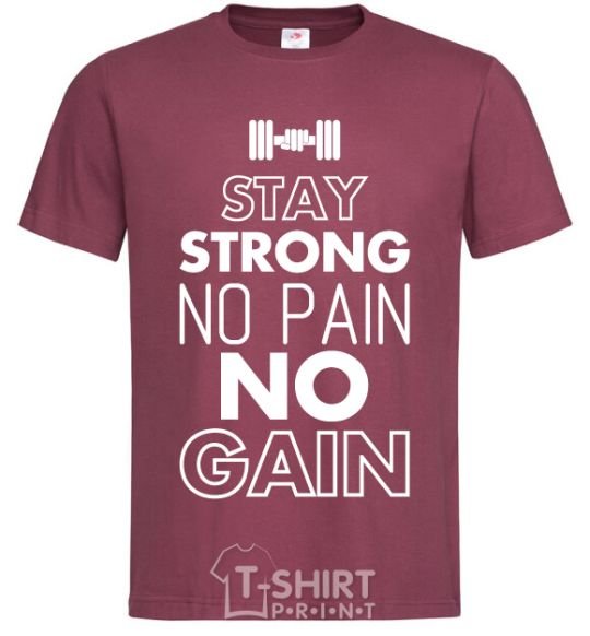 Men's T-Shirt Stay strong no pain no gain burgundy фото