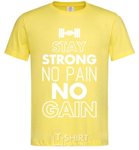 Men's T-Shirt Stay strong no pain no gain cornsilk фото