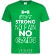 Men's T-Shirt Stay strong no pain no gain kelly-green фото