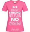 Women's T-shirt Stay strong no pain no gain heliconia фото