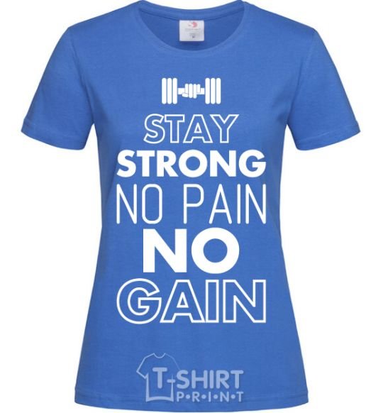 Women's T-shirt Stay strong no pain no gain royal-blue фото