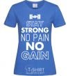 Женская футболка Stay strong no pain no gain Ярко-синий фото