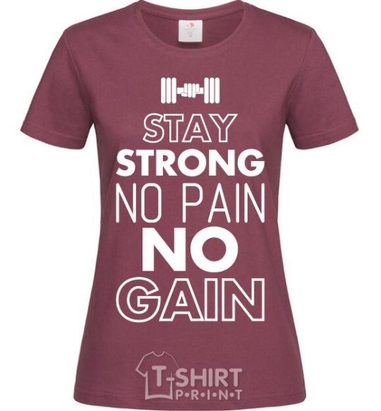 Women's T-shirt Stay strong no pain no gain burgundy фото