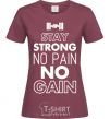 Women's T-shirt Stay strong no pain no gain burgundy фото