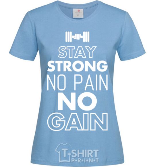 Women's T-shirt Stay strong no pain no gain sky-blue фото