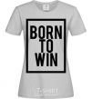 Women's T-shirt Born to win grey фото