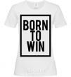 Women's T-shirt Born to win White фото