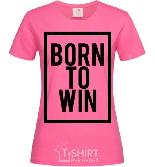 Women's T-shirt Born to win heliconia фото