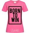 Women's T-shirt Born to win heliconia фото