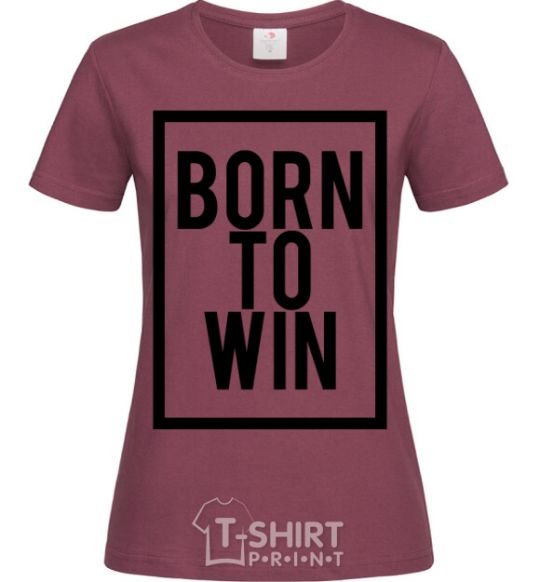 Women's T-shirt Born to win burgundy фото