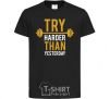 Kids T-shirt Try harder than yesterday black фото