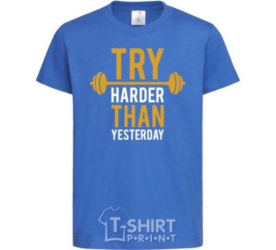 Kids T-shirt Try harder than yesterday royal-blue фото