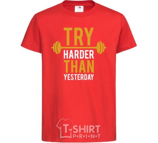 Kids T-shirt Try harder than yesterday red фото
