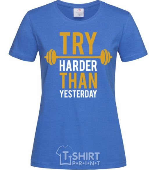 Женская футболка Try harder than yesterday Ярко-синий фото