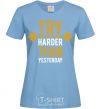 Women's T-shirt Try harder than yesterday sky-blue фото