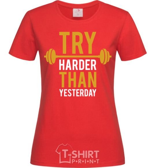 Women's T-shirt Try harder than yesterday red фото