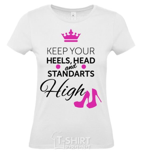 Women's T-shirt Keep your heels head and standarts high White фото