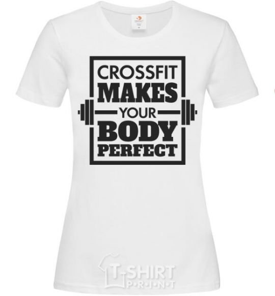 Women's T-shirt Crossfit makes your body perfect White фото
