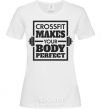 Женская футболка Crossfit makes your body perfect Белый фото
