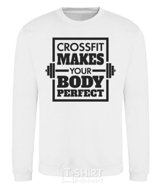 Sweatshirt Crossfit makes your body perfect White фото