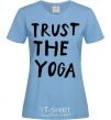 Women's T-shirt Trust the yoga sky-blue фото